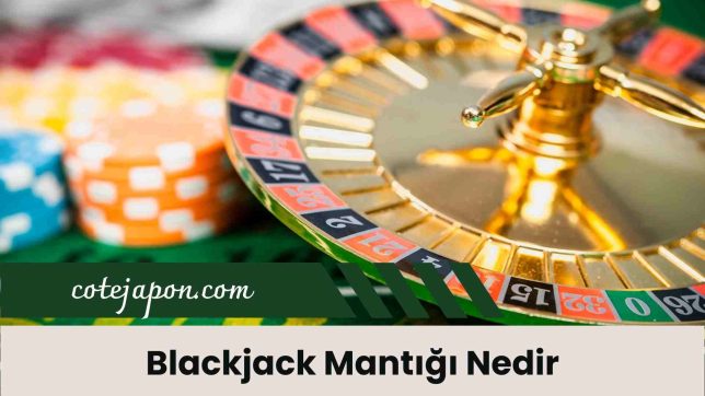 Blackjack Mantığı Nedir