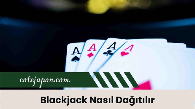 Blackjack Nasıl Dağıtılır